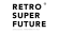 Retro Super Future
